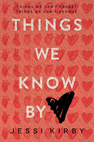 Things We Know by Heart by Jessi Kirby