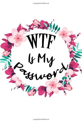 WTF is My Password: Internet Web, Online Website Username and Password Logbook Organizer for All Stuff You Forget with alphabetical tabs to Protect ... Best Gift for brother/sister Soft Matte Cover