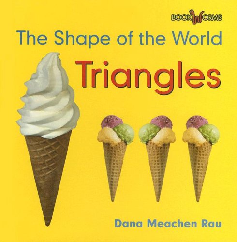 Triangles (Bookworms - the Shape of the World) by Dana Meachen Rau