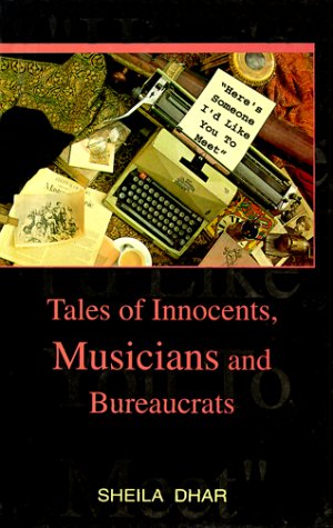 "Here's Someone I'd Like You to Meet": Tales of Innocents, Musicians and Bureaucrats by Sheila Dhar