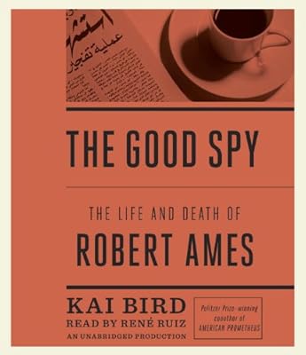 The Good Spy: The Life and Death of Robert Ames