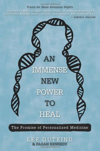 An Immense New Power to Heal: The Promise of Personalized Medicine by Lee Gutkind