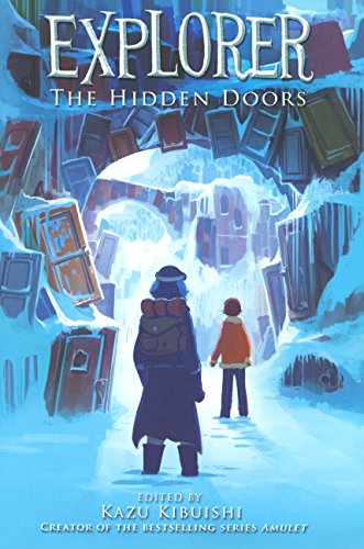 Explorer: The Hidden Doors by Kazu Kibuishi