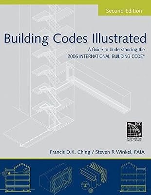 Building Codes Illustrated: A Guide to Understanding the 2006 International Building Code