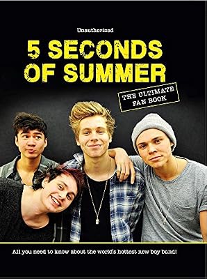 5 Seconds of Summer: The Ultimate Fan Book: All You Need to Know About the World's Hottest New Boy Band!