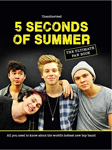 5 Seconds of Summer: The Ultimate Fan Book: All You Need to Know About the World's Hottest New Boy Band! by Malcolm Croft