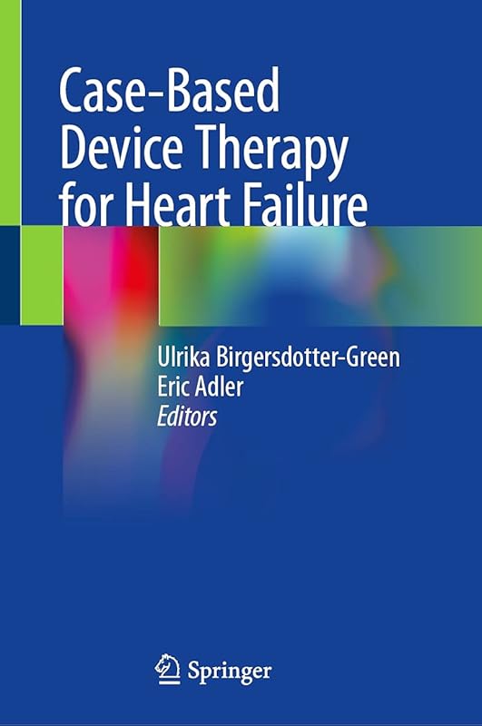 Case-Based Device Therapy for Heart Failure by Ulrika Birgersdotter-Green