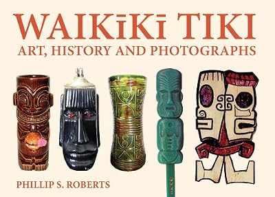 Waikiki Tiki: Art, History and Photographs