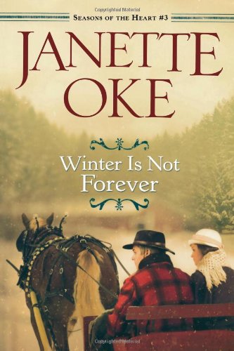 Winter Is Not Forever (Seasons of the Heart) by Janette Oke