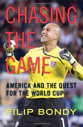 Chasing the Game: America and the Quest for the World Cup by Filip Bondy