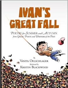 Ivan's Great Fall: Poetry for Summer and Autumn from Great Poets and Writers of the Past