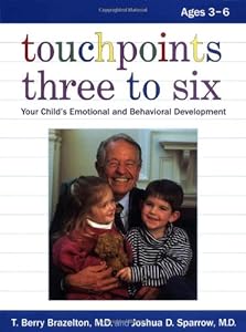 Touchpoints Three to Six: Your Child's Emotional and Behavioral Development