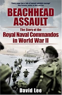Beachhead Assault: The Story of the Royal Navy Commandos in World War II