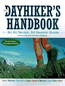 The Dayhiker's Handbook: An All-Terrain, All-Season Guide by John Long