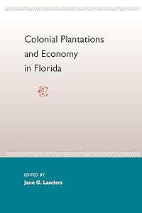 Colonial Plantations and Economy in Florida by Jane L. Landers