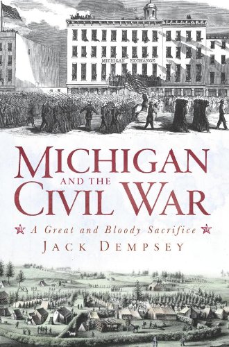 Michigan and the Civil War: A Great and Bloody Sacrifice by Jack Dempsey