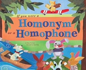 If You Were a Homonym or a Homophone (Word Fun)