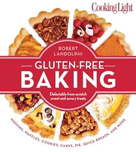 Cooking Light Gluten-Free Baking: Delectable From-Scratch Sweet and Savory Treats by Robert Landolphi