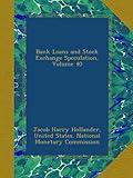 Bank Loans and Stock Exchange Speculation, Volume 40