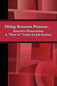 Hiring Resumes Presents... Interview Presentation A "How to" Guide for Job Seekers by Shenya Brooks
