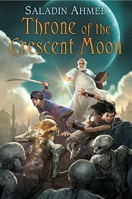 Throne of the Crescent Moon (Crescent Moon Kingdoms Book 1)
