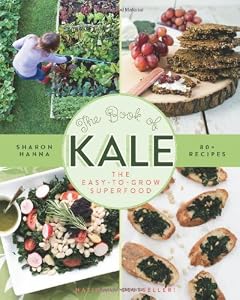 The Book of Kale: The Easy-to-Grow Superfood 80+ Recipes
