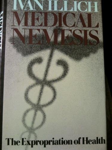 Medical nemesis: The expropriation of health by Ivan Illich