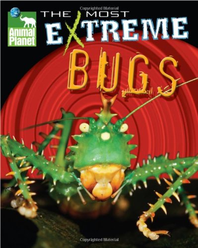 Animal Planet The Most Extreme Bugs (Animal Planet Extreme Animals) by Catherine Nichols