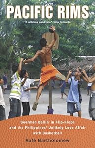 Pacific Rims: Beermen Ballin' in Flip-Flops and the Philippines' Unlikely Love Affair with Basketball by Rafe Bartholomew