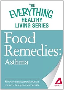 Food Remedies - Asthma: The most important information you need to improve your health