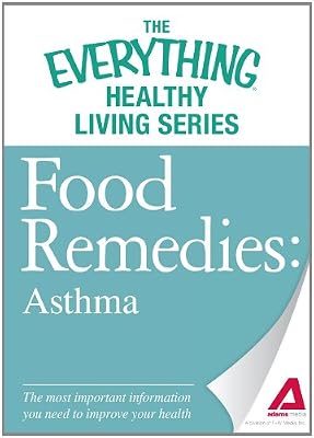 Food Remedies - Asthma: The most important information you need to improve your health