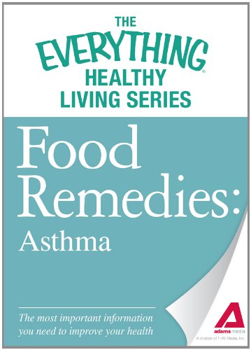 Food Remedies - Asthma: The most important information you need to improve your health by Adams Media