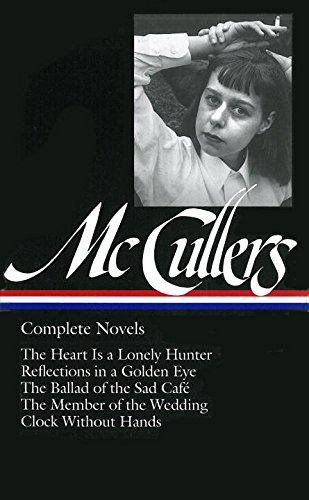 COMPLETE NOVELS: THE HEART IS A LONELY HUNTER/REFLECTIONS By Carson Mccullers