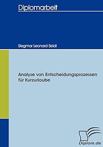 Analyse von Entscheidungsprozessen für Kurzurlaube (German Edition) by Siegmar Leonard Seidl