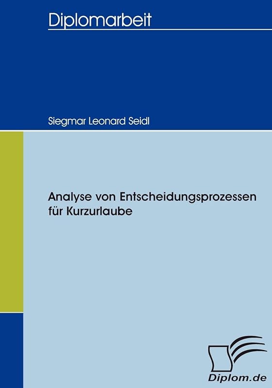 Analyse von Entscheidungsprozessen für Kurzurlaube (German Edition) by Siegmar Leonard Seidl