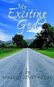 My Exciting God by William James Welsh