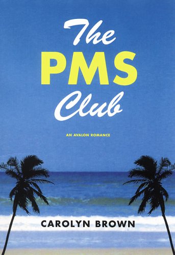 The PMS Club (Avalon Romance) by Carolyn Brown