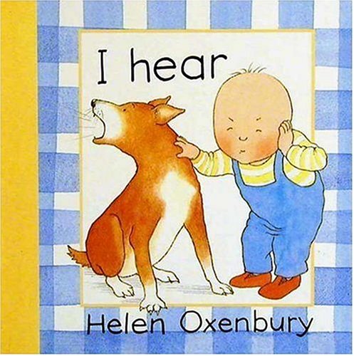 I Hear (Baby Beginner Board Books) by Helen Oxenbury