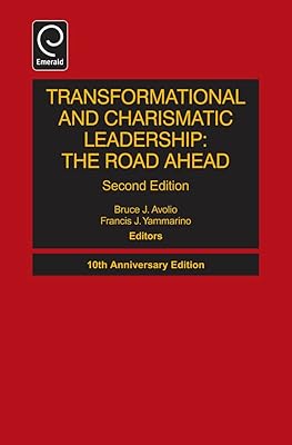 Transformational and Charismatic Leadership: The Road Ahead (Monographs in Leadership and Management, 5)