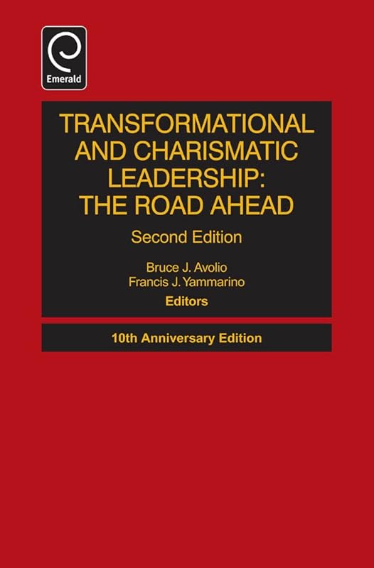 Transformational and Charismatic Leadership: The Road Ahead (Monographs in Leadership and Management, 5) by Bruce J. Avolio