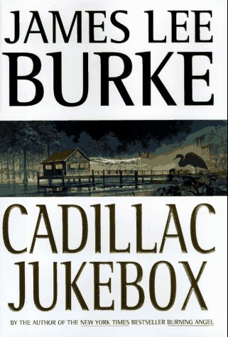 Cadillac Jukebox (Dave Robicheaux Mysteries) by James Lee Burke