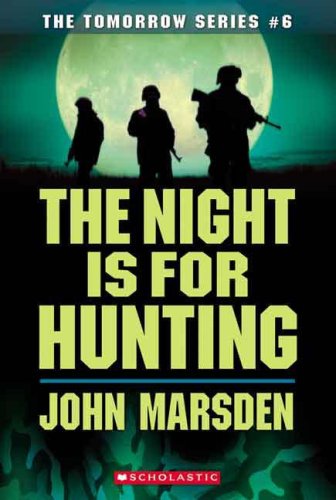 The Night is for Hunting (The Tomorrow Series #6) by John Marsden