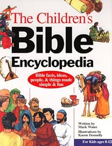 The Children's Bible Encyclopedia: The Bible Made Simple and Fun!