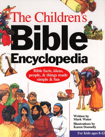 The Children's Bible Encyclopedia: The Bible Made Simple and Fun! by Mark Water