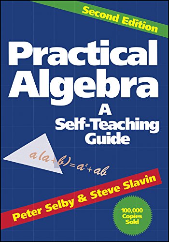 Practical Algebra: A Self-Teaching Guide, Second Edition by Peter H. Selby