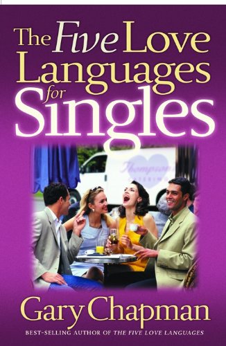 The Five Love Languages for Singles by Gary D. Chapman