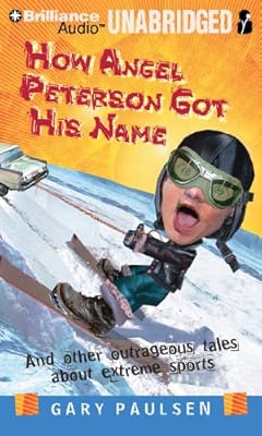 How Angel Peterson Got His Name: And Other Outrageous Tales about Extreme Sports