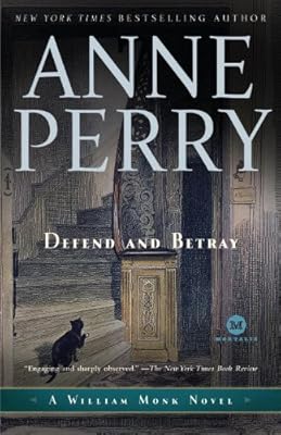 Defend and Betray: A William Monk Novel