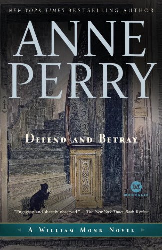 Defend and Betray: A William Monk Novel by Anne Perry