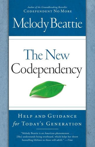 The New Codependency: Help and Guidance for Today's Generation by Melody Beattie